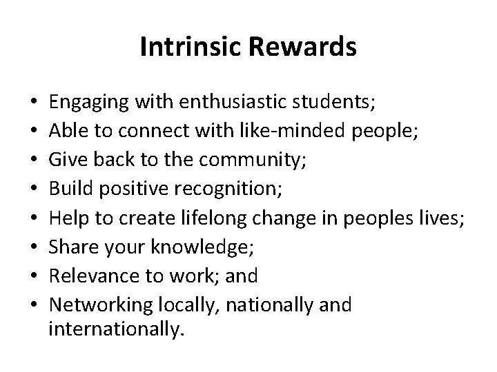 Intrinsic Rewards • • Engaging with enthusiastic students; Able to connect with like-minded people;