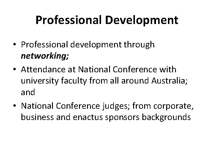 Professional Development • Professional development through networking; • Attendance at National Conference with university