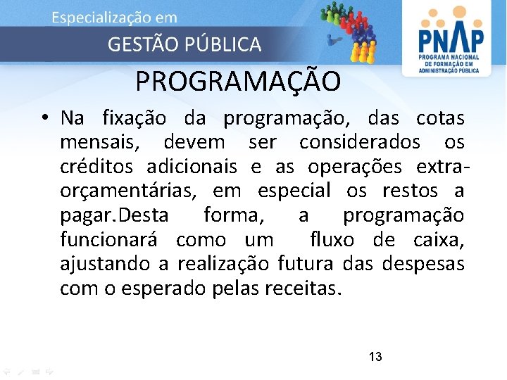 PROGRAMAÇÃO • Na fixação da programação, das cotas mensais, devem ser considerados os créditos