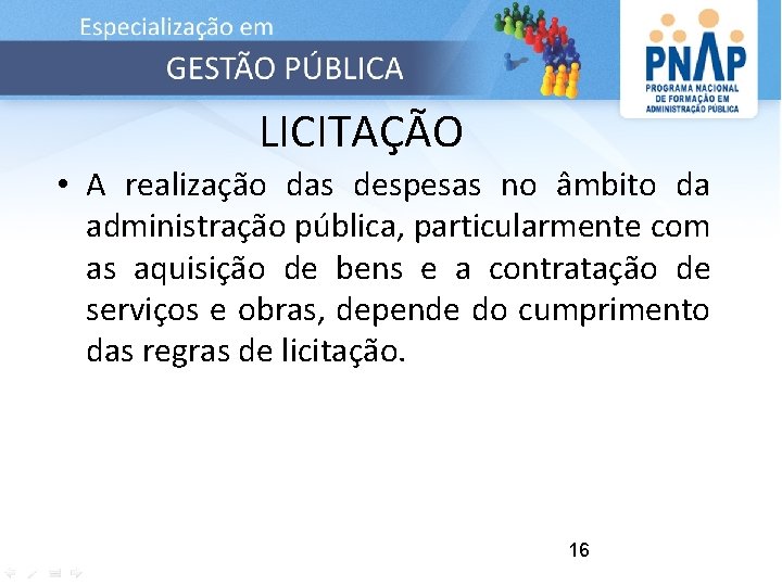 LICITAÇÃO • A realização das despesas no âmbito da administração pública, particularmente com as