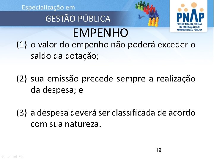 EMPENHO (1) o valor do empenho não poderá exceder o saldo da dotação; (2)