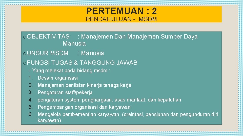 PERTEMUAN : 2 PENDAHULUAN - MSDM o. OBJEKTIVITAS : Manajemen Dan Manajemen Sumber Daya