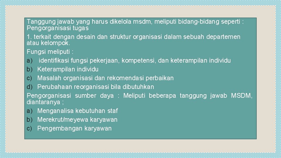 Tanggung jawab yang harus dikelola msdm, meliputi bidang-bidang seperti : Pengorganisasi tugas 1. terkait