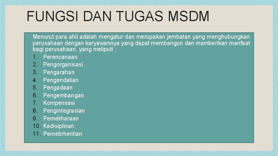 FUNGSI DAN TUGAS MSDM Menurut para ahli adalah mengatur dan merupakan jembatan yang menghubungkan