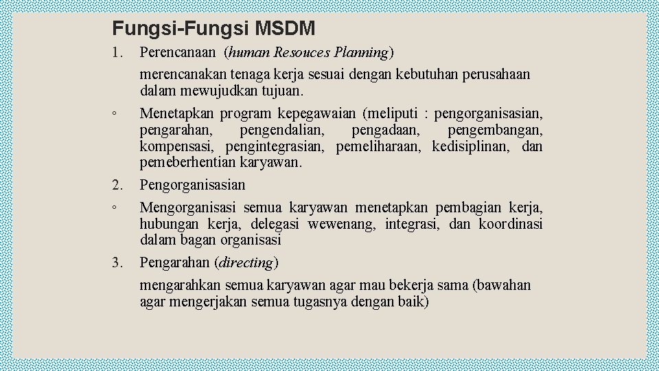 Fungsi-Fungsi MSDM 1. ◦ 2. ◦ 3. Perencanaan (human Resouces Planning) merencanakan tenaga kerja