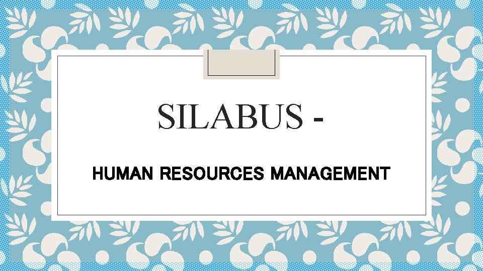 SILABUS HUMAN RESOURCES MANAGEMENT 