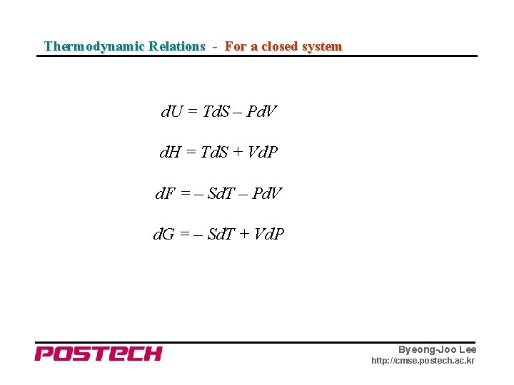 Thermodynamic Relations - For a closed system d. U = Td. S – Pd.