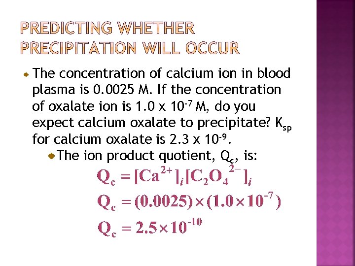 The concentration of calcium ion in blood plasma is 0. 0025 M. If the