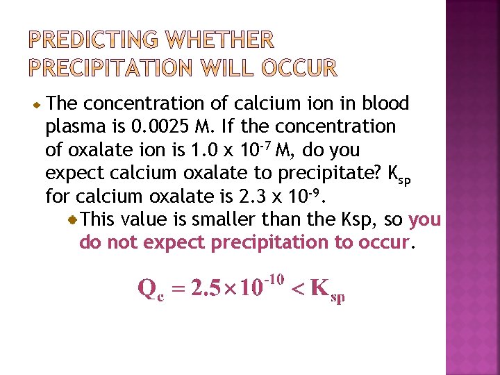 The concentration of calcium ion in blood plasma is 0. 0025 M. If the
