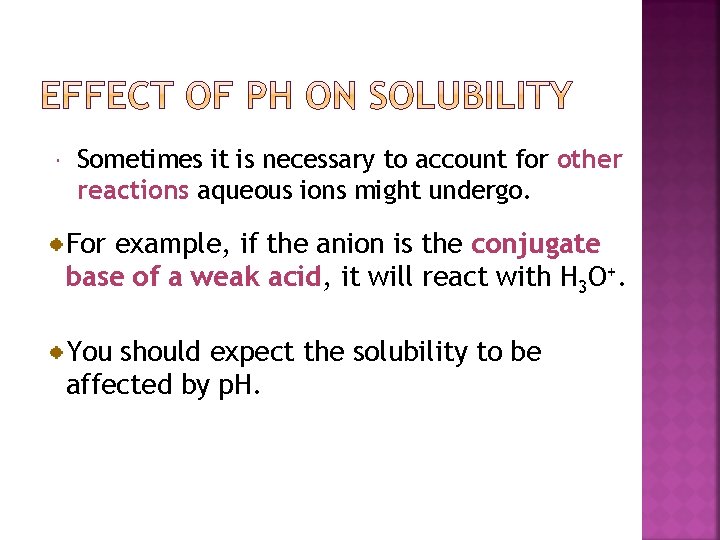  Sometimes it is necessary to account for other reactions aqueous ions might undergo.