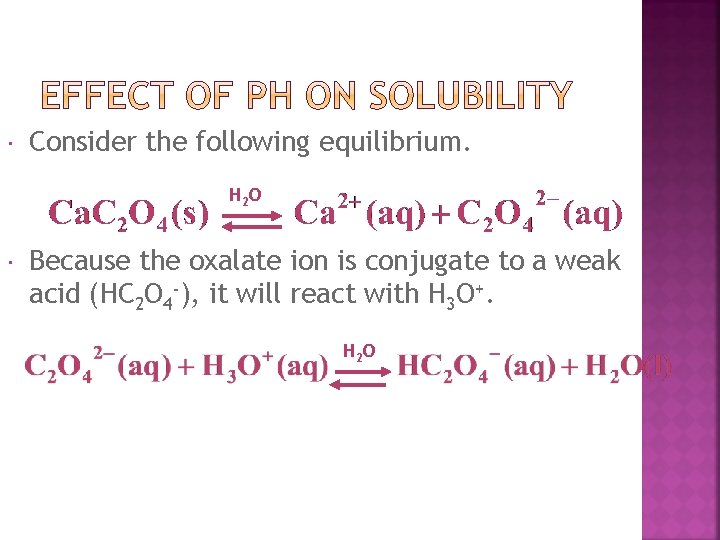  Consider the following equilibrium. H 2 O Because the oxalate ion is conjugate