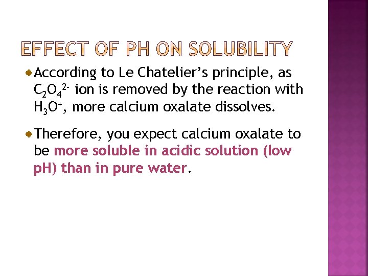 According to Le Chatelier’s principle, as C 2 O 42 - ion is removed