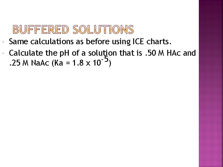  Same calculations as before using ICE charts. Calculate the p. H of a