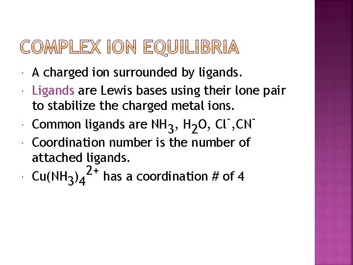  A charged ion surrounded by ligands. Ligands are Lewis bases using their lone