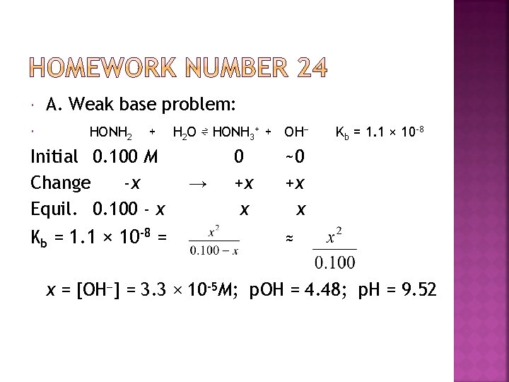  A. Weak base problem: HONH 2 + Initial 0. 100 M Change -x