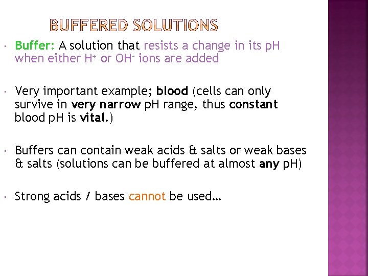  Buffer: A solution that resists a change in its p. H when either