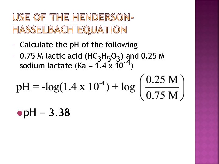  Calculate the p. H of the following 0. 75 M lactic acid (HC