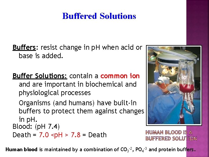 Buffered Solutions Buffers: resist change in p. H when acid or base is added.