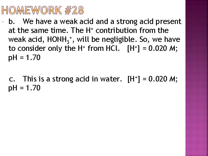  b. We have a weak acid and a strong acid present at the