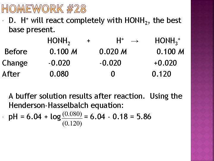 D. H+ will react completely with HONH 2, the best base present. HONH 2