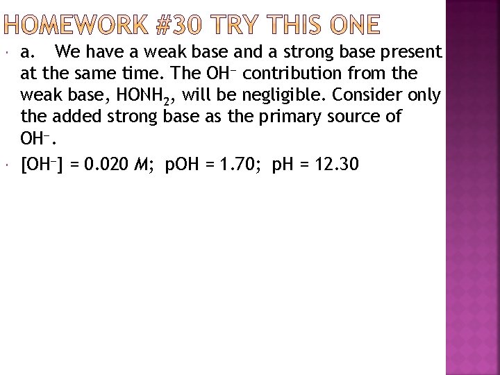  a. We have a weak base and a strong base present at the