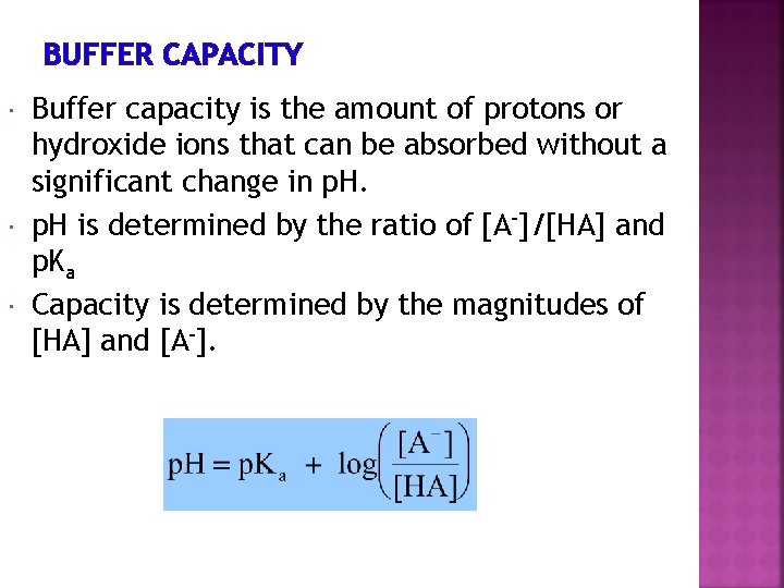 BUFFER CAPACITY Buffer capacity is the amount of protons or hydroxide ions that can