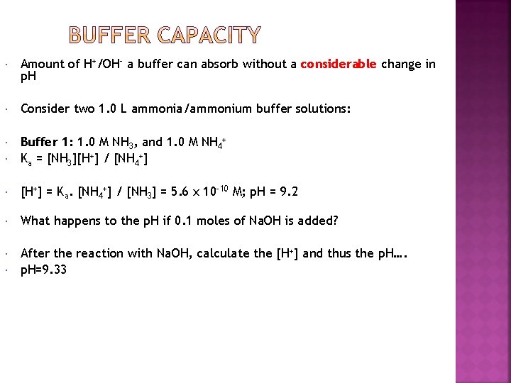  Amount of H+/OH- a buffer can absorb without a considerable change in p.
