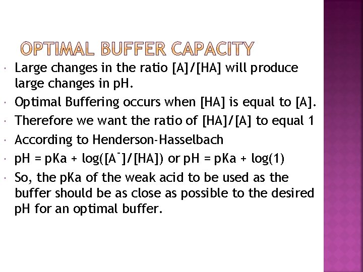  Large changes in the ratio [A]/[HA] will produce large changes in p. H.