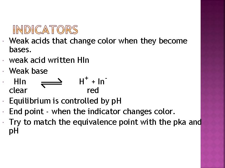  Weak acids that change color when they become bases. weak acid written HIn