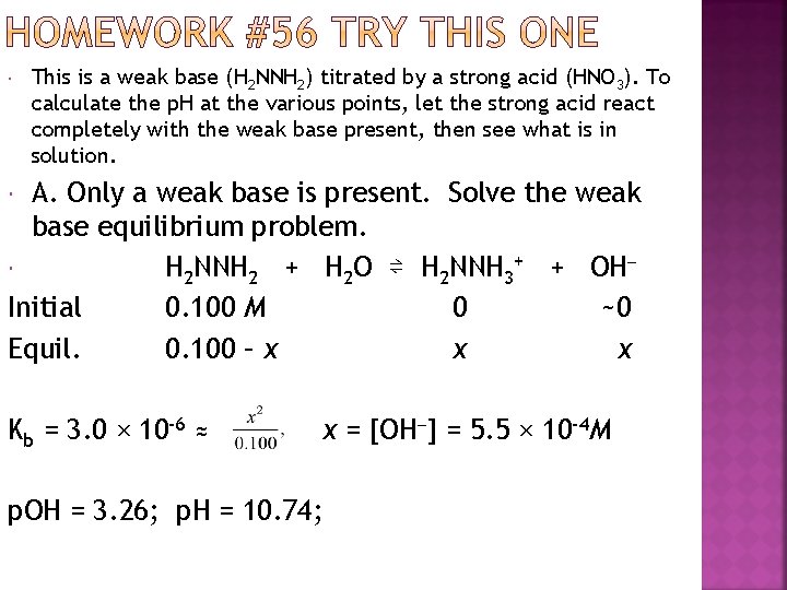  This is a weak base (H 2 NNH 2) titrated by a strong