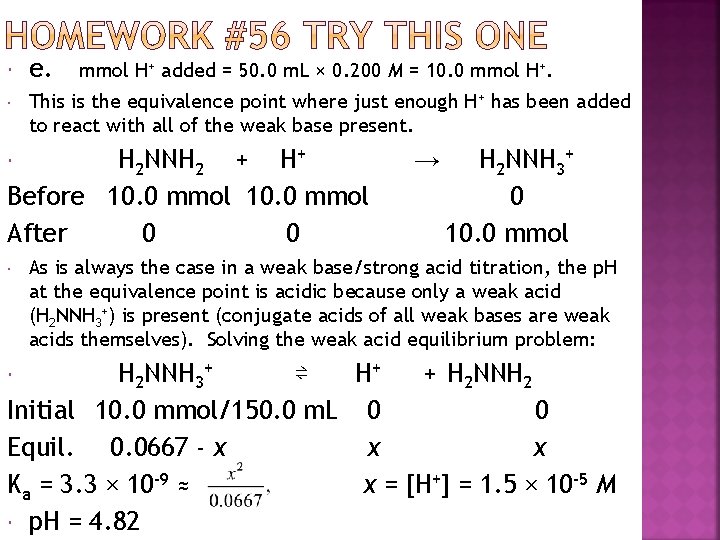  e. This is the equivalence point where just enough H+ has been added