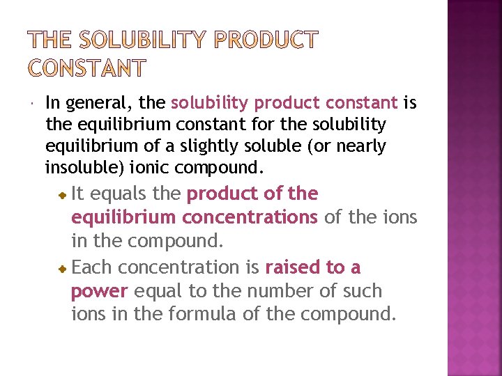  In general, the solubility product constant is the equilibrium constant for the solubility