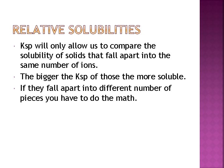  Ksp will only allow us to compare the solubility of solids that fall