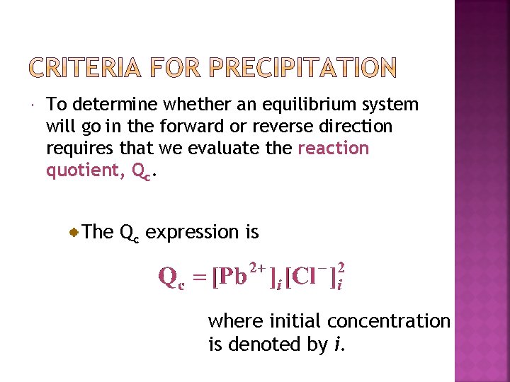  To determine whether an equilibrium system will go in the forward or reverse