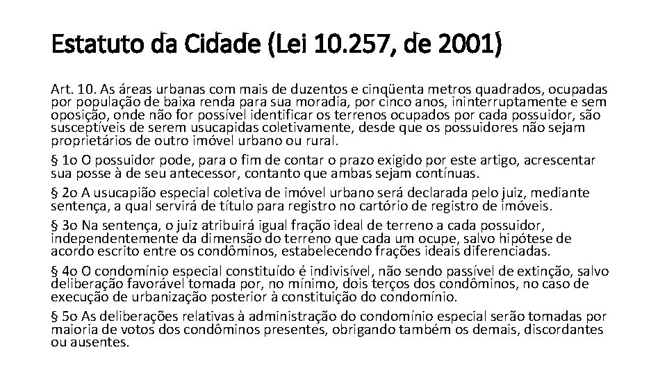 Estatuto da Cidade (Lei 10. 257, de 2001) Art. 10. As áreas urbanas com