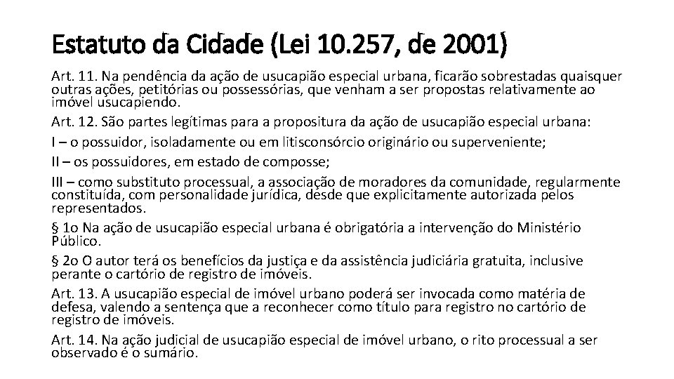 Estatuto da Cidade (Lei 10. 257, de 2001) Art. 11. Na pendência da ação