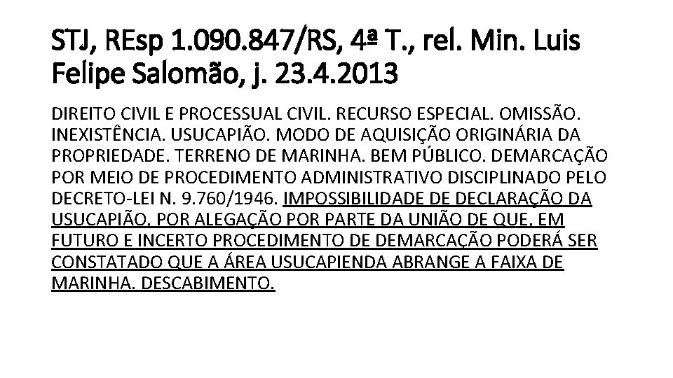 STJ, REsp 1. 090. 847/RS, 4ª T. , rel. Min. Luis Felipe Salomão, j.