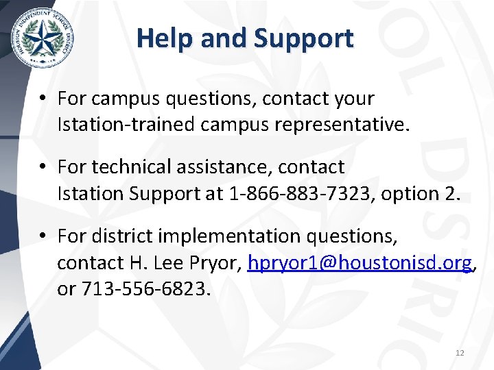 Help and Support • For campus questions, contact your Istation-trained campus representative. • For