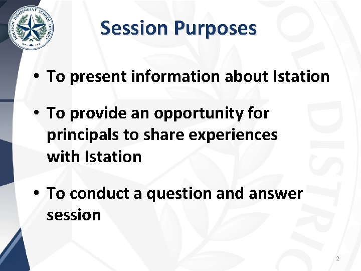 Session Purposes • To present information about Istation • To provide an opportunity for