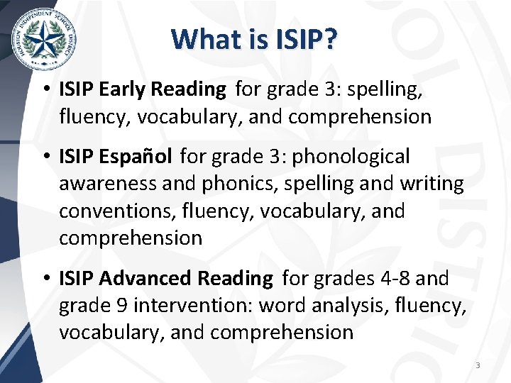 What is ISIP? • ISIP Early Reading for grade 3: spelling, fluency, vocabulary, and