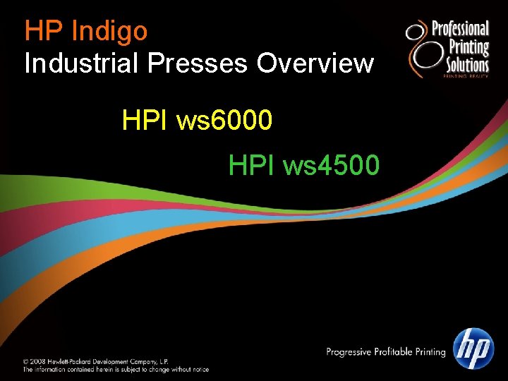 HP Indigo Industrial Presses Overview HPI ws 6000 HPI ws 4500 