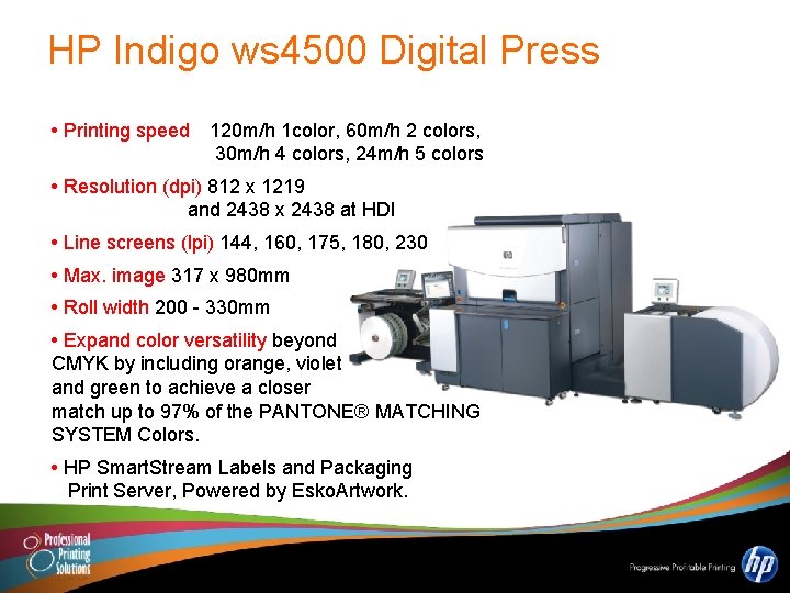 HP Indigo ws 4500 Digital Press • Printing speed 120 m/h 1 color, 60