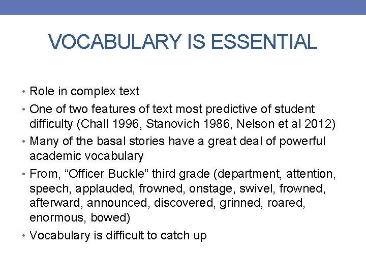VOCABULARY IS ESSENTIAL • Role in complex text • One of two features of