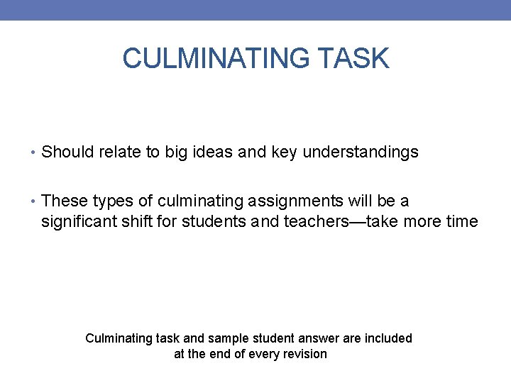 CULMINATING TASK • Should relate to big ideas and key understandings • These types