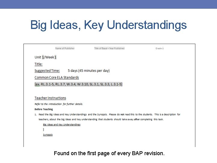 Big Ideas, Key Understandings Found on the first page of every BAP revision. 