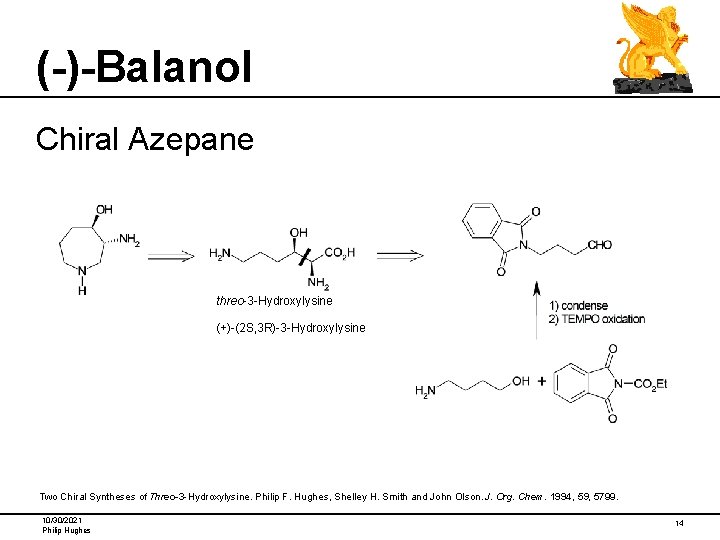 (-)-Balanol Chiral Azepane threo-3 -Hydroxylysine (+)-(2 S, 3 R)-3 -Hydroxylysine Two Chiral Syntheses of