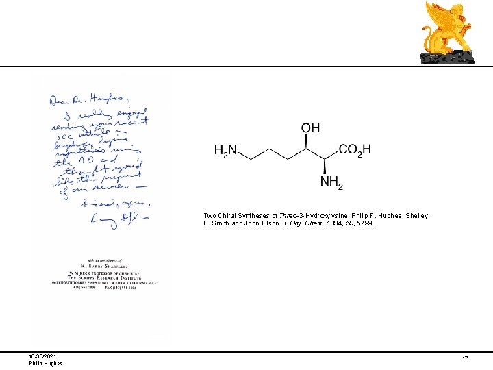 Two Chiral Syntheses of Threo-3 -Hydroxylysine. Philip F. Hughes, Shelley H. Smith and John