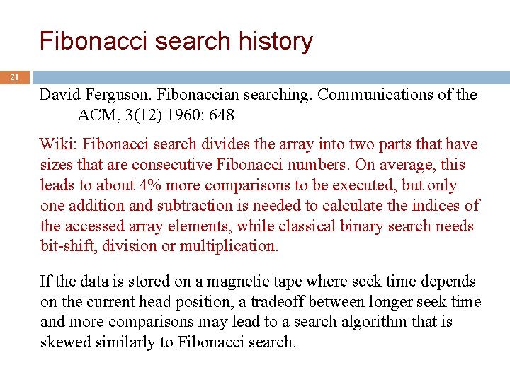 Fibonacci search history 21 David Ferguson. Fibonaccian searching. Communications of the ACM, 3(12) 1960: