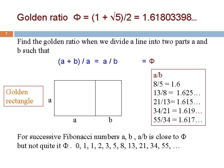 Golden ratio Φ = (1 + √ 5)/2 = 1. 61803398… 7 Find the