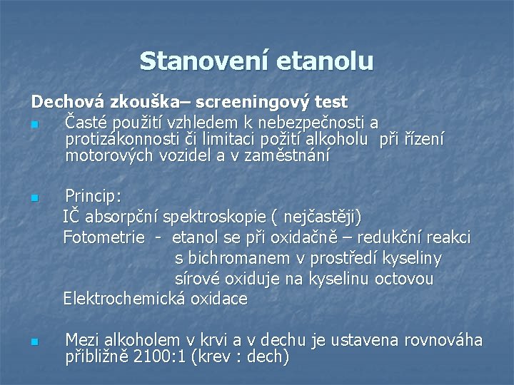 Stanovení etanolu Dechová zkouška– screeningový test n Časté použití vzhledem k nebezpečnosti a protizákonnosti